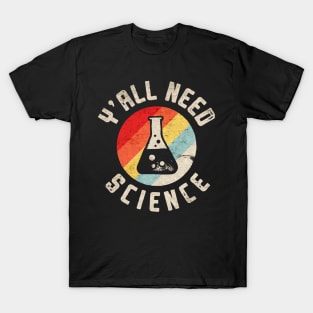 All need Science T-Shirt